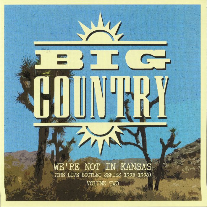 BIG COUNTRY - We're Not In Kansas Vol 2: The Live Bootleg Series 1993-1998