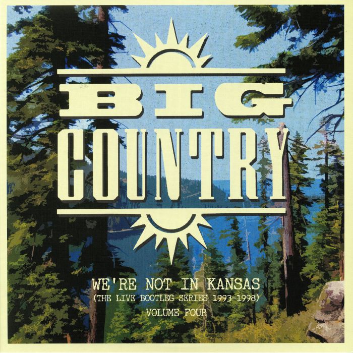 BIG COUNTRY - We're Not In Kansas (The Live Bootleg Series 1993-1998)  Vol 4