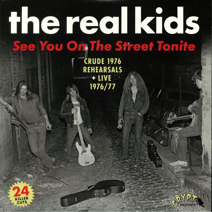 REAL KIDS, The - See You On The Street Tonite: Crude 1976 Rehearsal & Live 1976/77