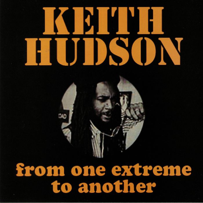 HUDSON, Keith - From One Extreme To Another