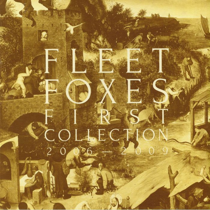 FLEET FOXES - First Collection 2006-2009