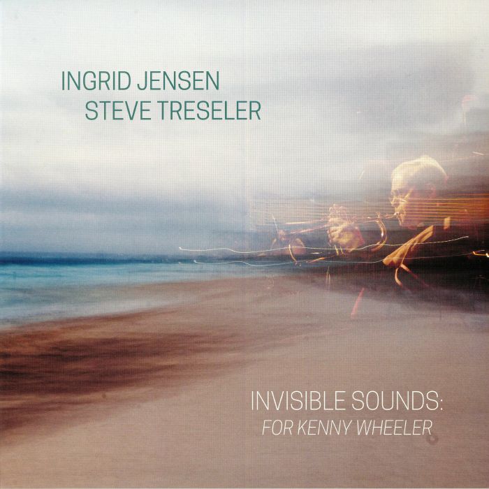 JENSEN, Ingrid/STEVE TRESLER - Invisible Sounds: For Kenny Wheeler