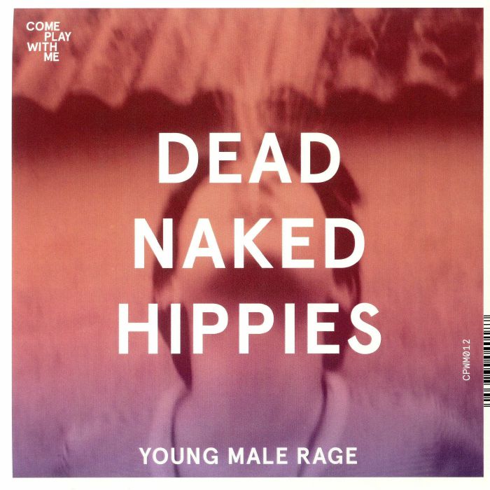 DEAD NAKED HIPPIES/NO FIXED IDENTITY - Young Male Rage