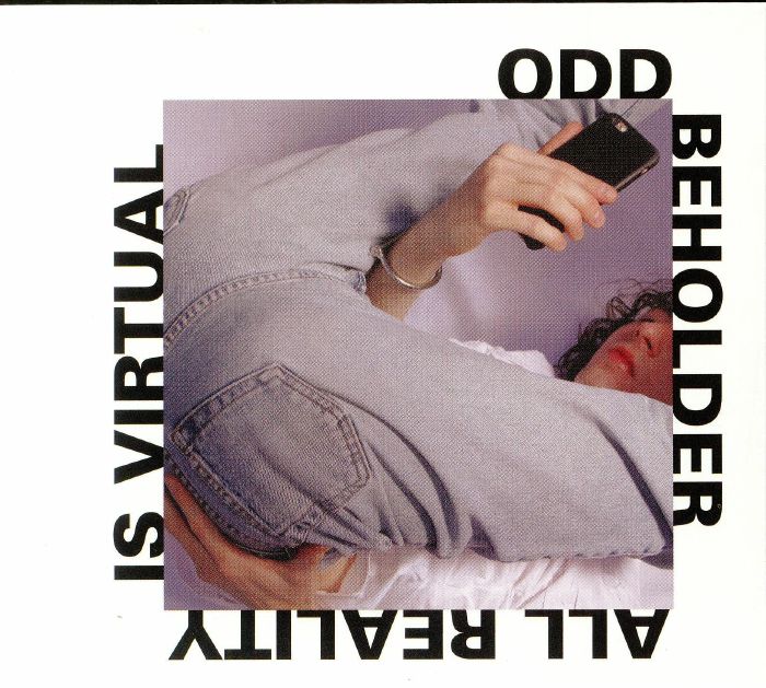 ODD BEHOLDER - All Reality Is Virtual