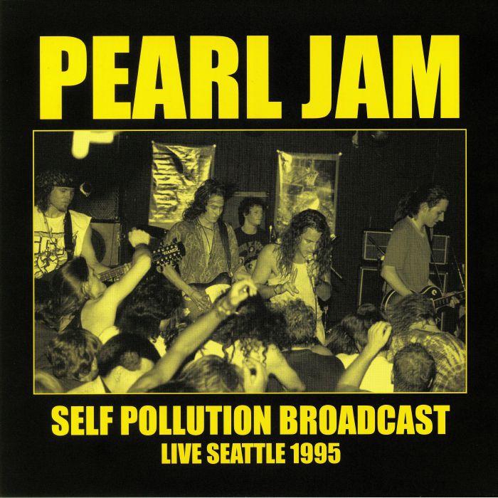 PEARL JAM - Self Pollution Broadcast: Live Seattle 1995