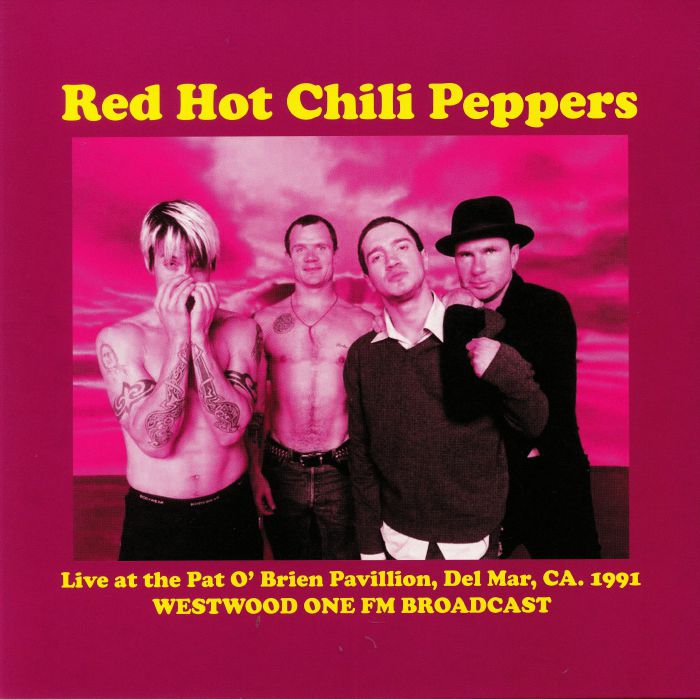 RED HOT CHILI PEPPERS - Live At The Pat O'Brien Pavillion Del Mar CA 1991: Westwood One FM Broadcast