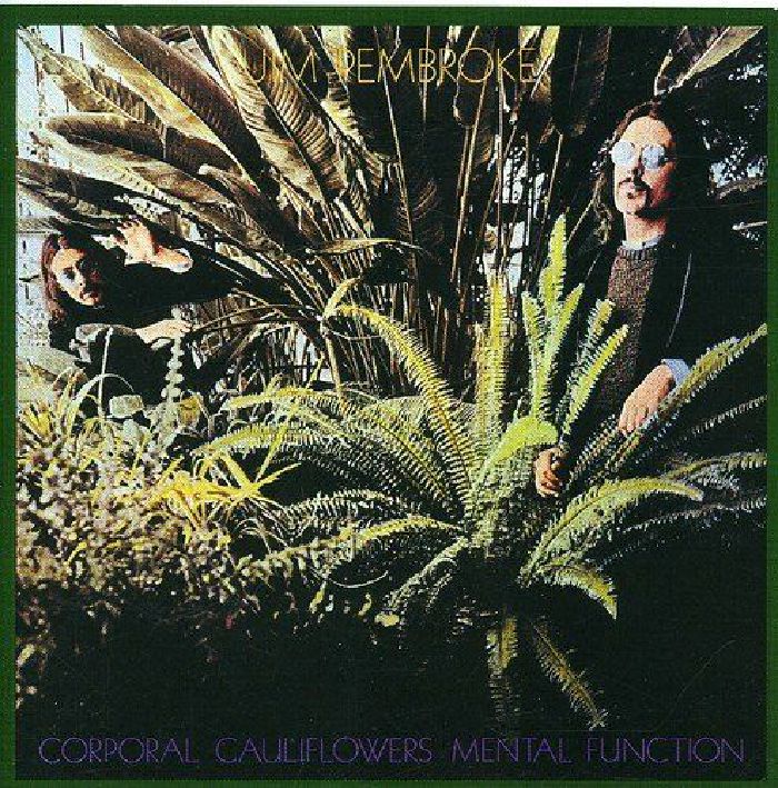 PEMBROKE, Jim - Corporal Cauliflower's Mental Function (reissue)