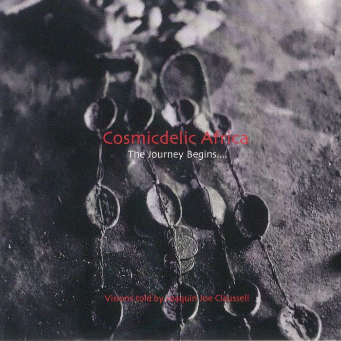 CLAUSSELL, Joaquin Joe/VARIOUS - Cosmicdelic Afrika: The Journey Begins (Demo Sketches Remixes Edits & Overdubs)