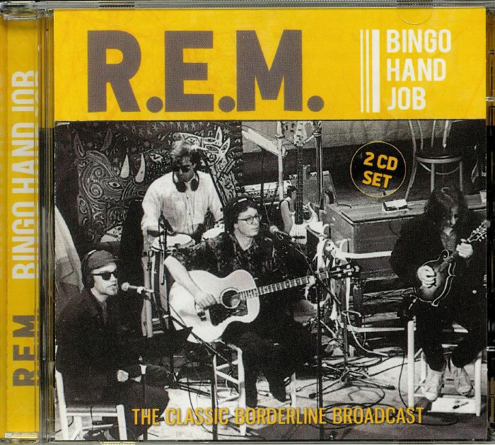 REM - Bingo Hand Job: The Classic Borderline Broadcast