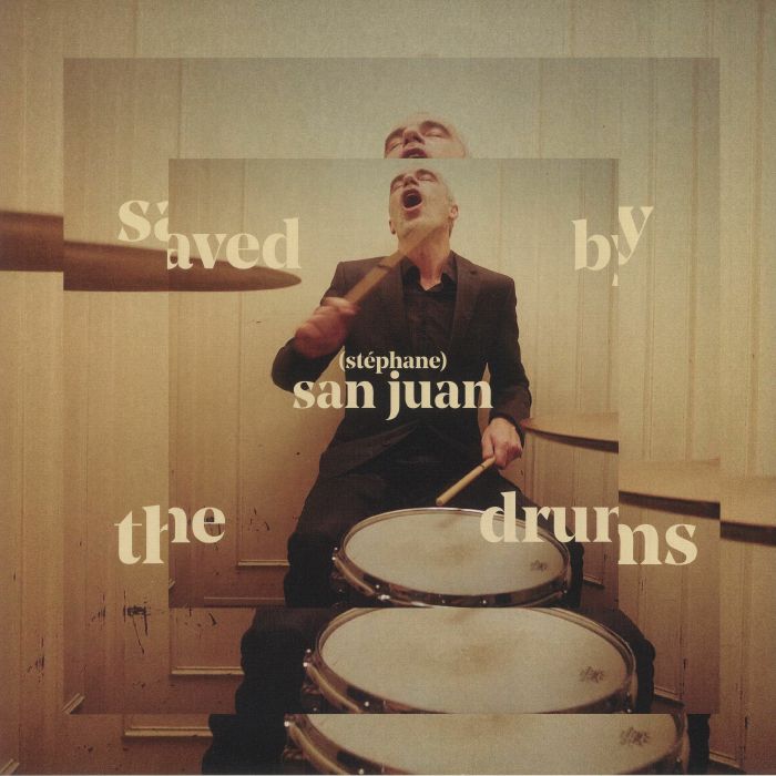 SAN JUAN, Stephane - Saved By The Drums