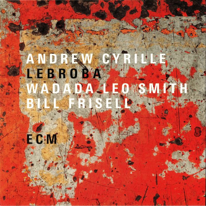 CYRILLE, Andrew/WADADA LEO SMITH/BILL FRISELL - Lebroba