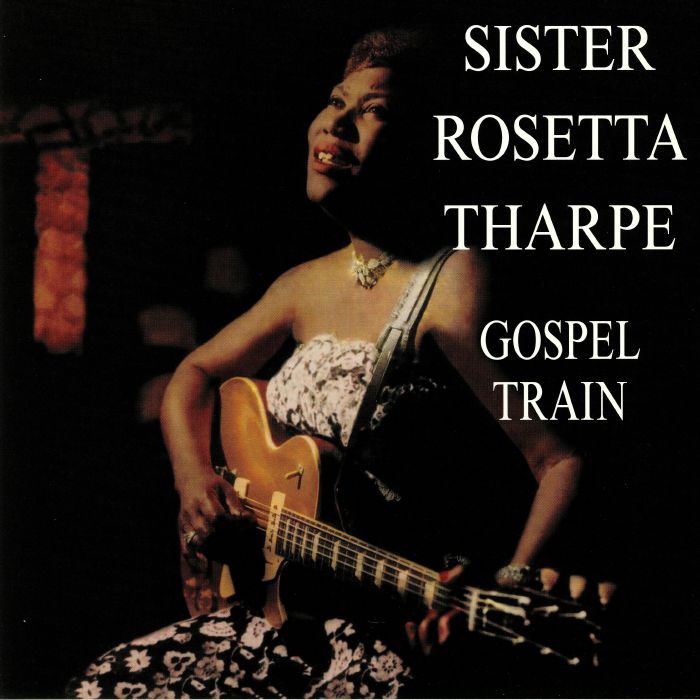 SISTER ROSETTA THARPE - Gospel Train (reissue)