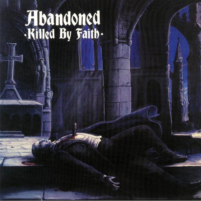 ABANDONED - Killed By Faith (reissue)