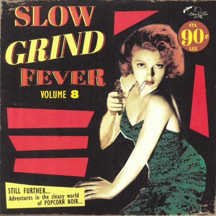 VARIOUS - Slow Grind Fever Volume 8: Still Further Adventures In The Sleazy World Of Popcorn Noir