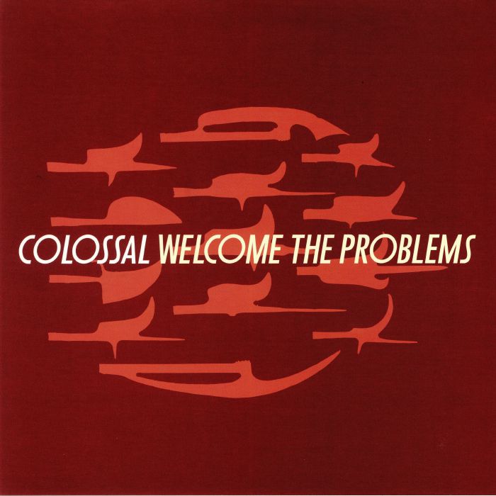 COLOSSAL - Welcome The Problems