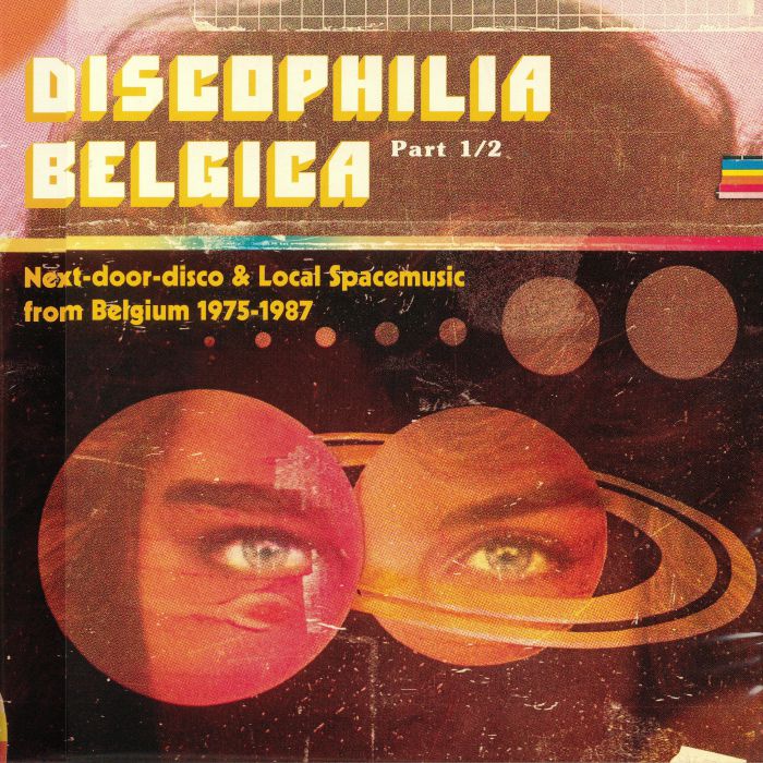 VARIOUS - Discophilia Belgica: Next Door Disco & Local Spacemusic From Belgium 1975-1987 Part 1/2