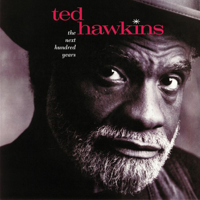 HAWKINS, Ted - The Next Hundred Years (reissue)