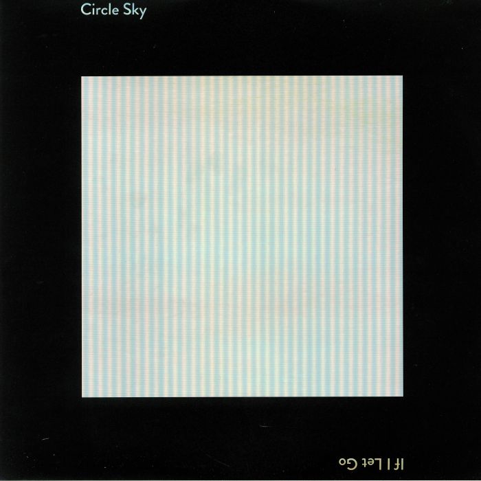 CIRCLE SKY - If I Let Go