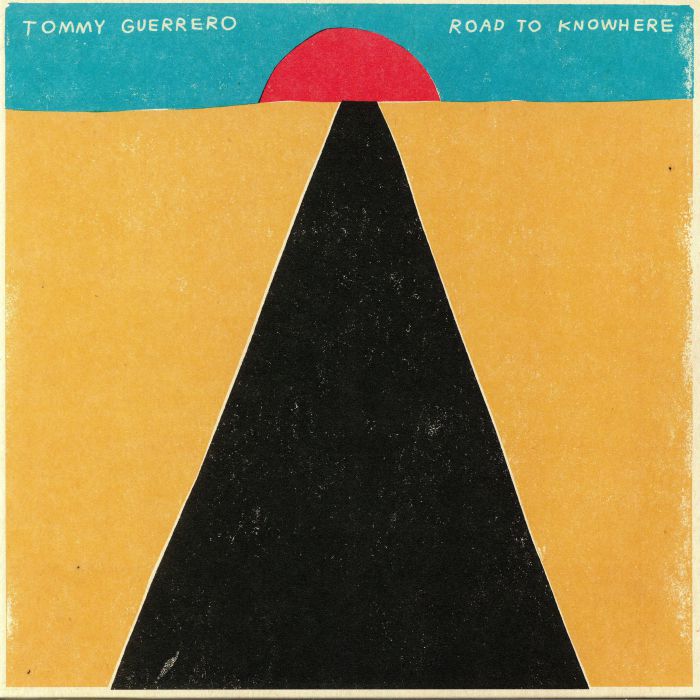 GUERRERO, Tommy - Road To Knowhere