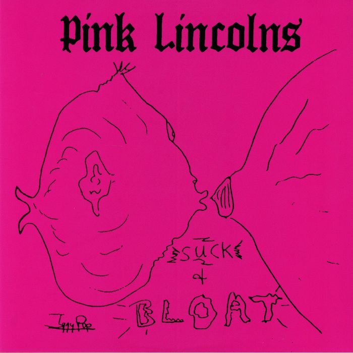 PINK LINCOLNS - Suck & Bloat (reissue)