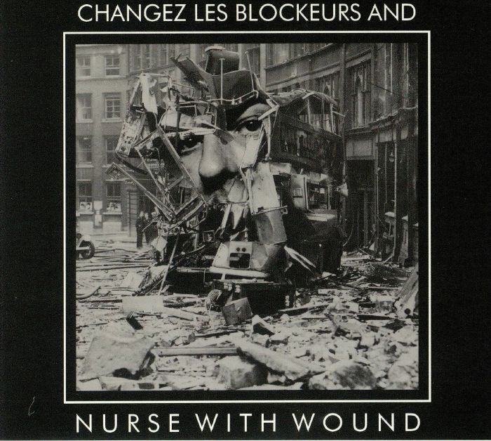 NURSE WITH WOUND - Changez Les Blockeurs