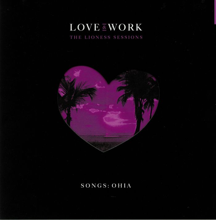 SONGS: OHIA - Love & Work: The Lioness Sessions
