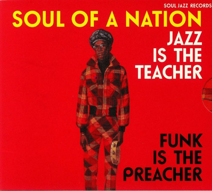 VARIOUS - Soul Of A Nation: Jazz Is The Teacher Funk Is The Preacher: Afro Centric Jazz Street Funk & The Roots Of Rap In The Black Power Era 1969-75
