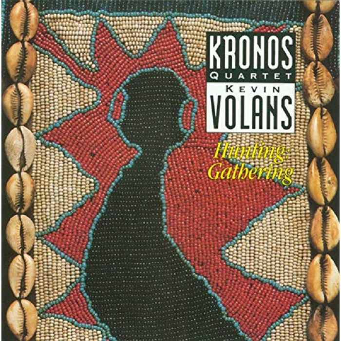 KRONOS QUARTET/KEVIN VOLANS - Hunting: Gathering