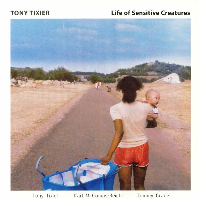 TIXIER, Tony - Life Of Sensitive Creatures