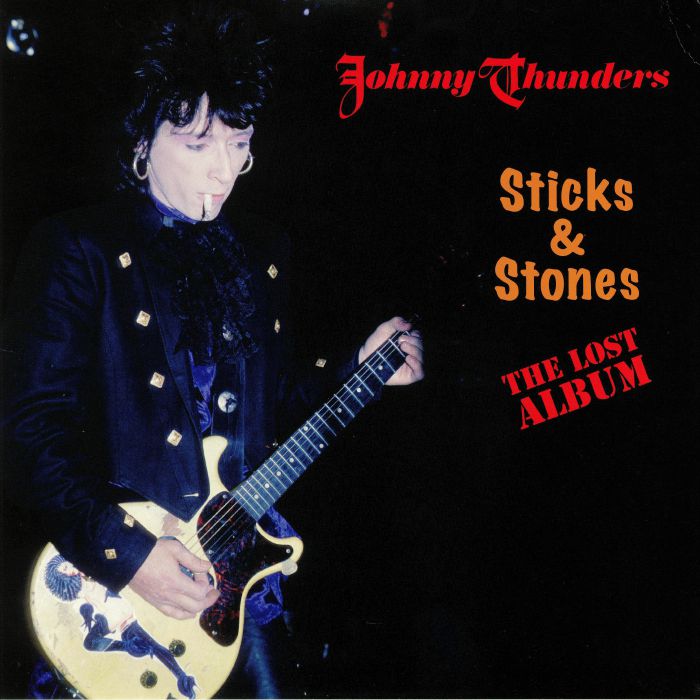 JOHNNY THUNDERS - Sticks & Stones: The Lost Album