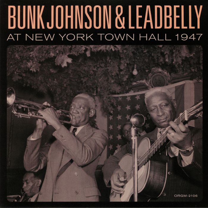 JOHNSON, Bunk/LEADBELLY - Bunk Johnson & Leadbelly At New York Town Hall 1947