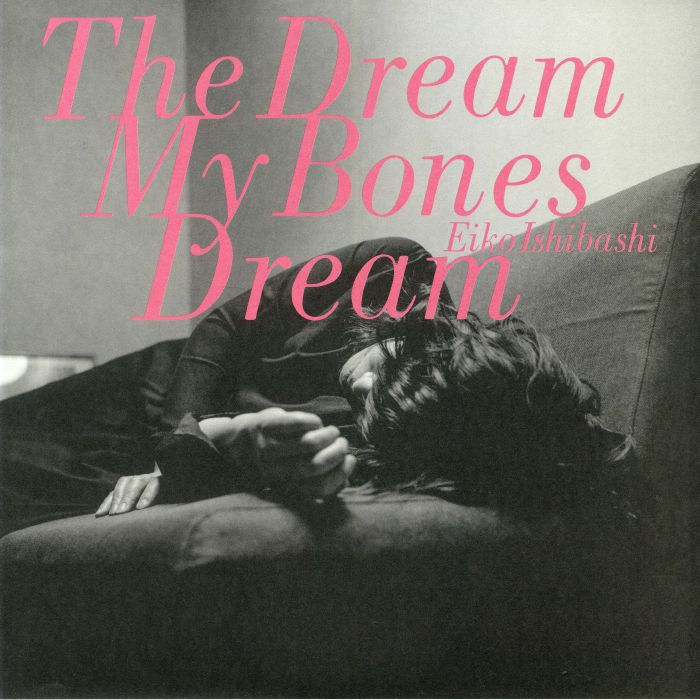 ISHIBASHI, Eiko - The Dream My Bones Dream