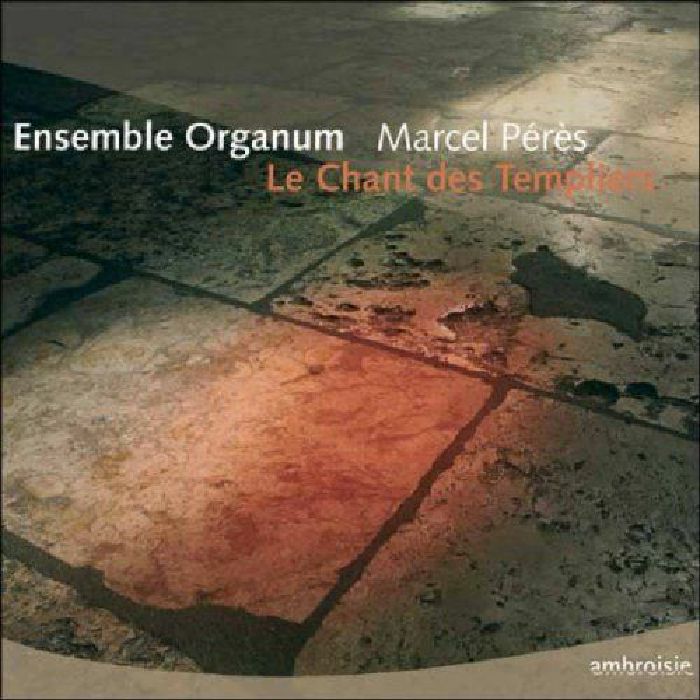 ENSEMBLE ORGANUM/MARCEL PERES - Le Chant Des Templiers