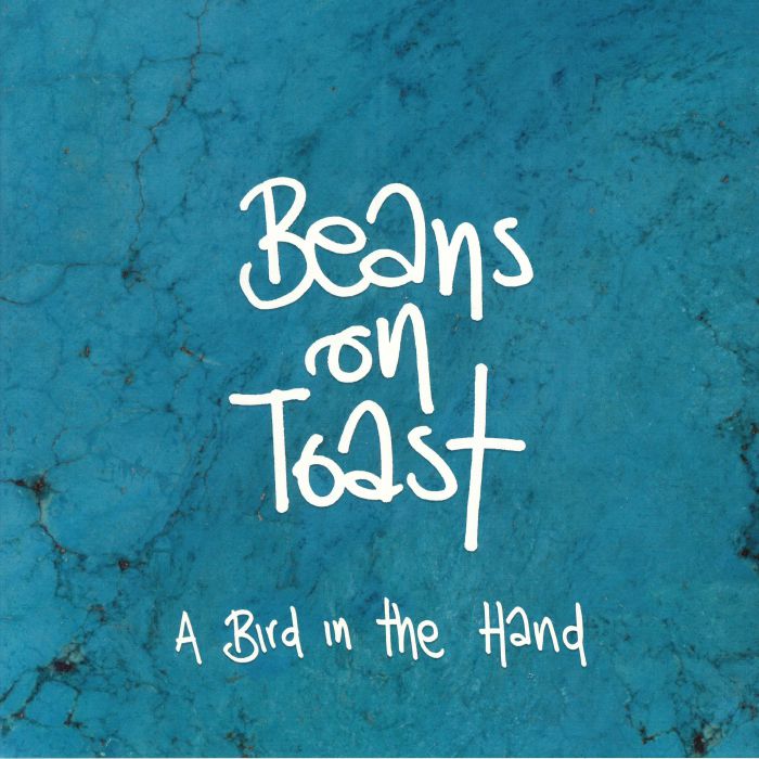 BEANS ON TOAST - A Bird In The Hand