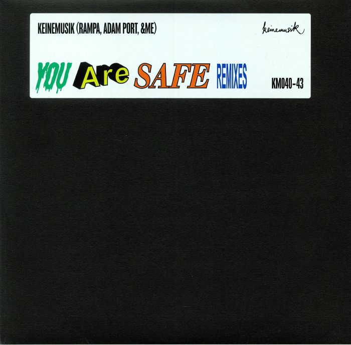 KEINEMUSIK aka RAMPA/ADAM PORT/&ME - You Are Safe Remixes