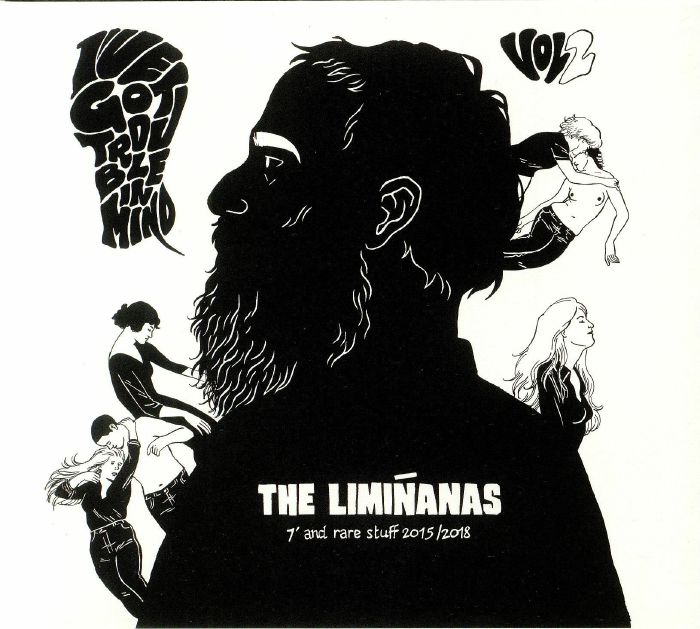 LIMINANAS, The - (I've Got) Trouble In Mind Volume 2: 7" & Rare Stuff 2015/2018