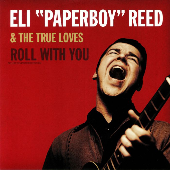 ELI PAPERBOY REED/THE TRUE LOVES - Roll With You (Deluxe Edition) (remastered)
