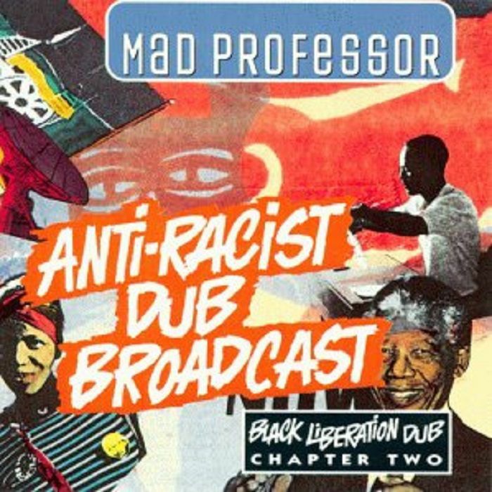 MAD PROFESSOR - Black Liberation Dub Chapter 2: Anti Racist Broadcast