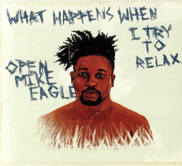 OPEN MIKE EAGLE - What Happens When I Try To Relax