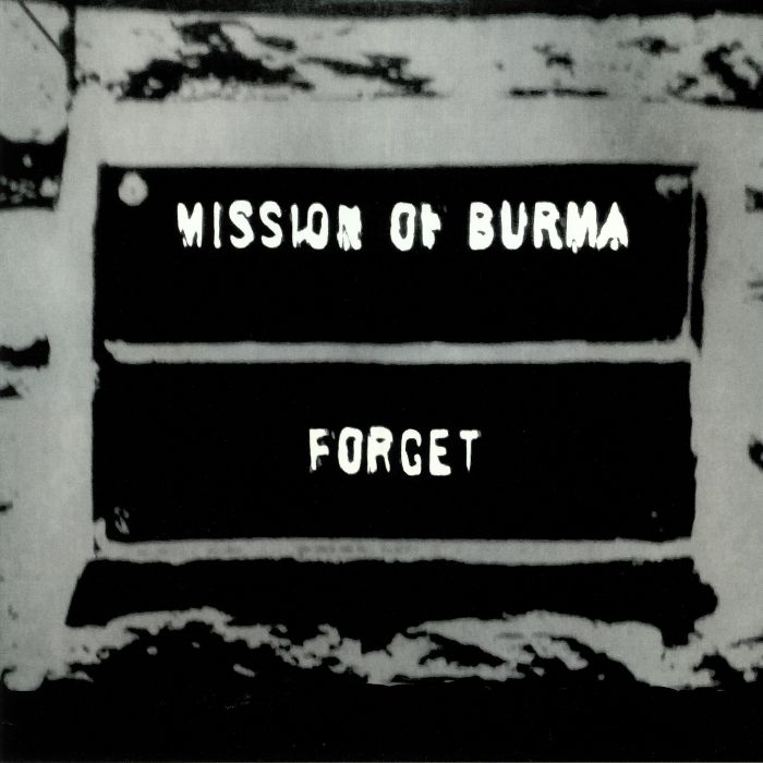 MISSION OF BURMA - Forget