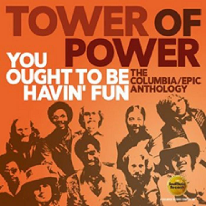 TOWER OF POWER - You Ought To Be Havin' Fun: The Columbia/Epic Anthology