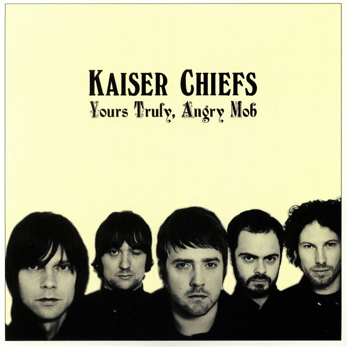 KAISER CHIEFS - Yours Truly Angry Mob (reissue)