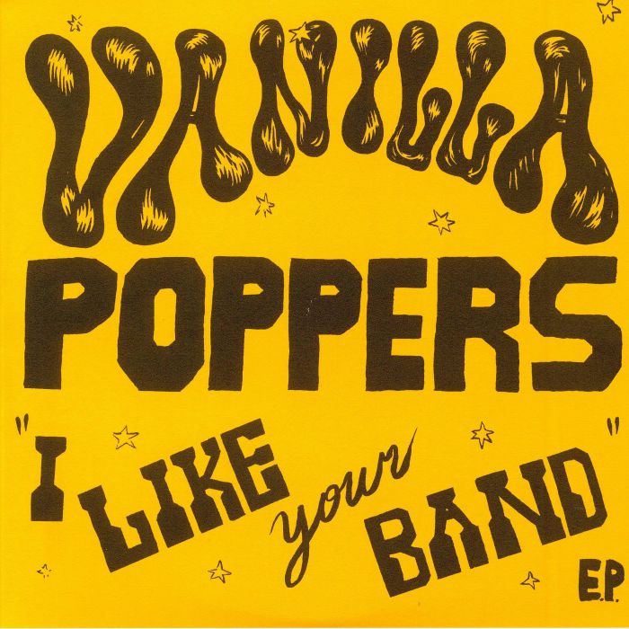 VANILLA POPPERS - I Like Your Band EP