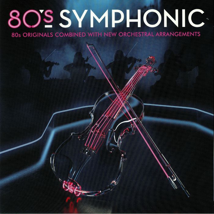 VARIOUS - 80s Symphonic: 80s Originals Combined With New Orchestral  Arrangements