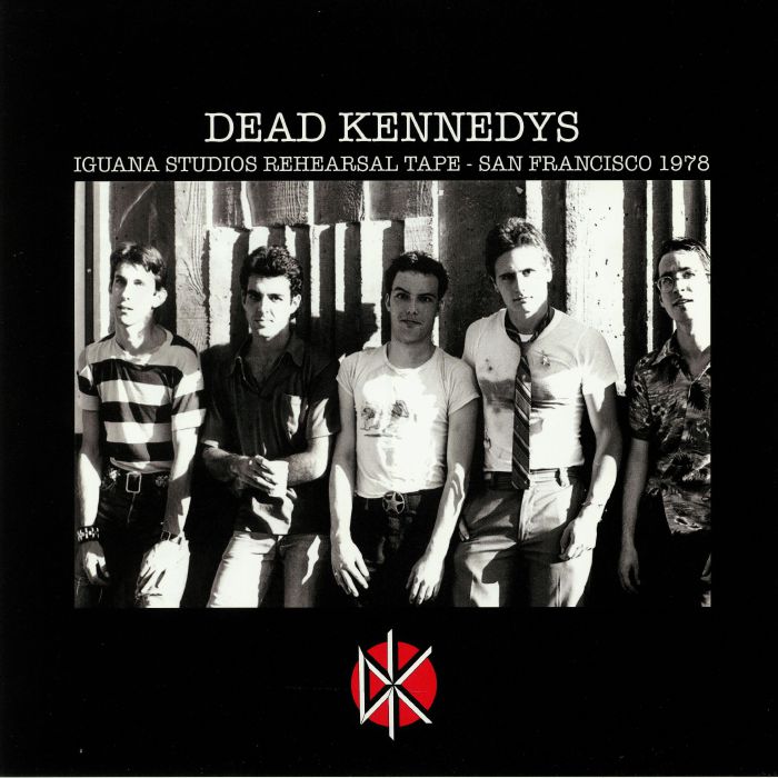 DEAD KENNEDYS - Iguana Studios Rehearsal Tape: San Francisco 1978 (40th Anniversary Edition)