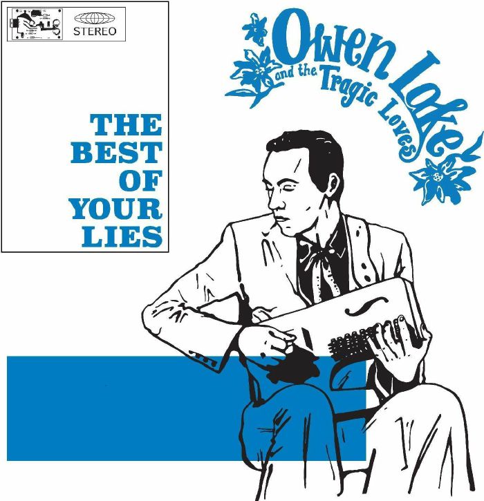 OWEN LAKE & THE TRAGIC LOVE - The Best Of Your Lies