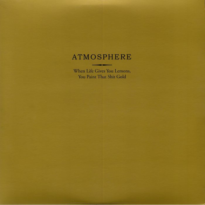 ATMOSPHERE - When Life Gives You Lemons You Paint That Shit Gold (10 Year Anniversary Edition) (reissue)