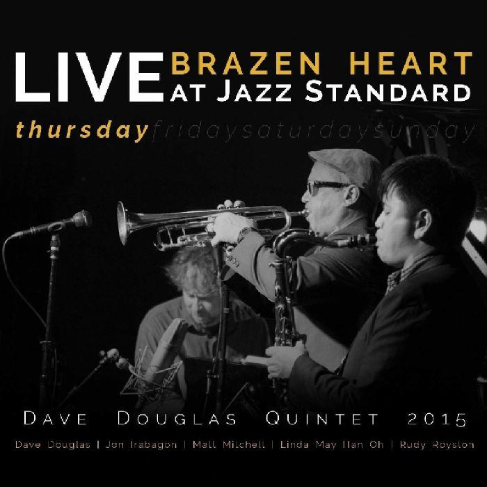 DAVE DOUGLAS QUINTET - Brazen Heart Live At Jazz Standard: Thursday