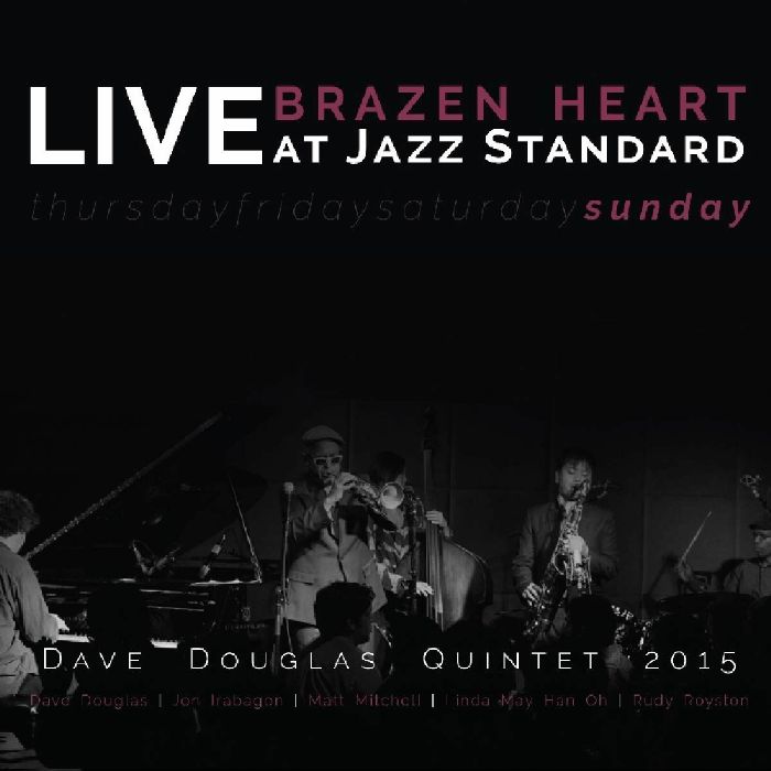 DAVE DOUGLAS QUINTET - Brazen Heart Live At Jazz Standard: Sunday