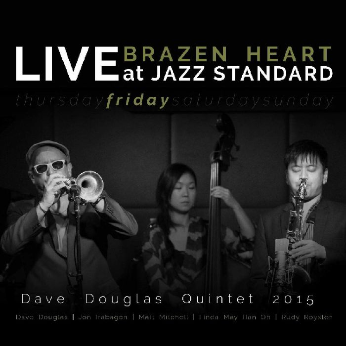 DAVE DOUGLAS QUINTET - Brazen Heart Live At Jazz Standard: Friday
